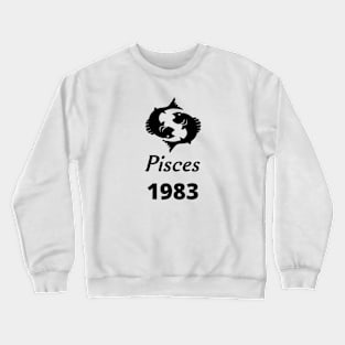 Black Zodiac Birthday Pisces 1983 Crewneck Sweatshirt